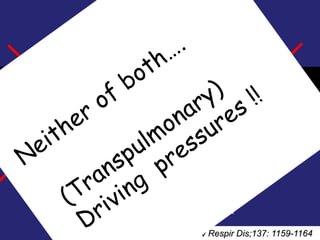Dreyfuss et al (1988) Am Rev Respir Dis;137: 1159-1164
Volutrauma or Barotrauma ?
Neither of both….
(Transpulmonary)
Driving
pressures !!
 
