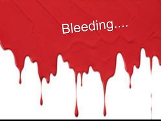 Bleeding....
 