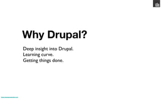 Why Drupal?
                          Deep insight into Drupal.	

                          Learning curve.	

                          Getting things done.	





www.wearepropeople.com
 