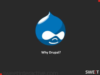 Why Drupal?
 