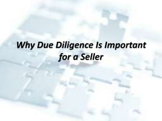 Why Due Diligence Is Important
for a Seller
 