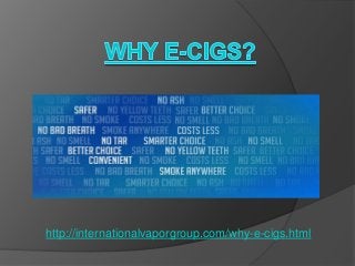 http://internationalvaporgroup.com/why-e-cigs.html
 