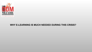 WHY E-LEARNING IS MUCH NEEDED DURING THIS CRISIS?
 