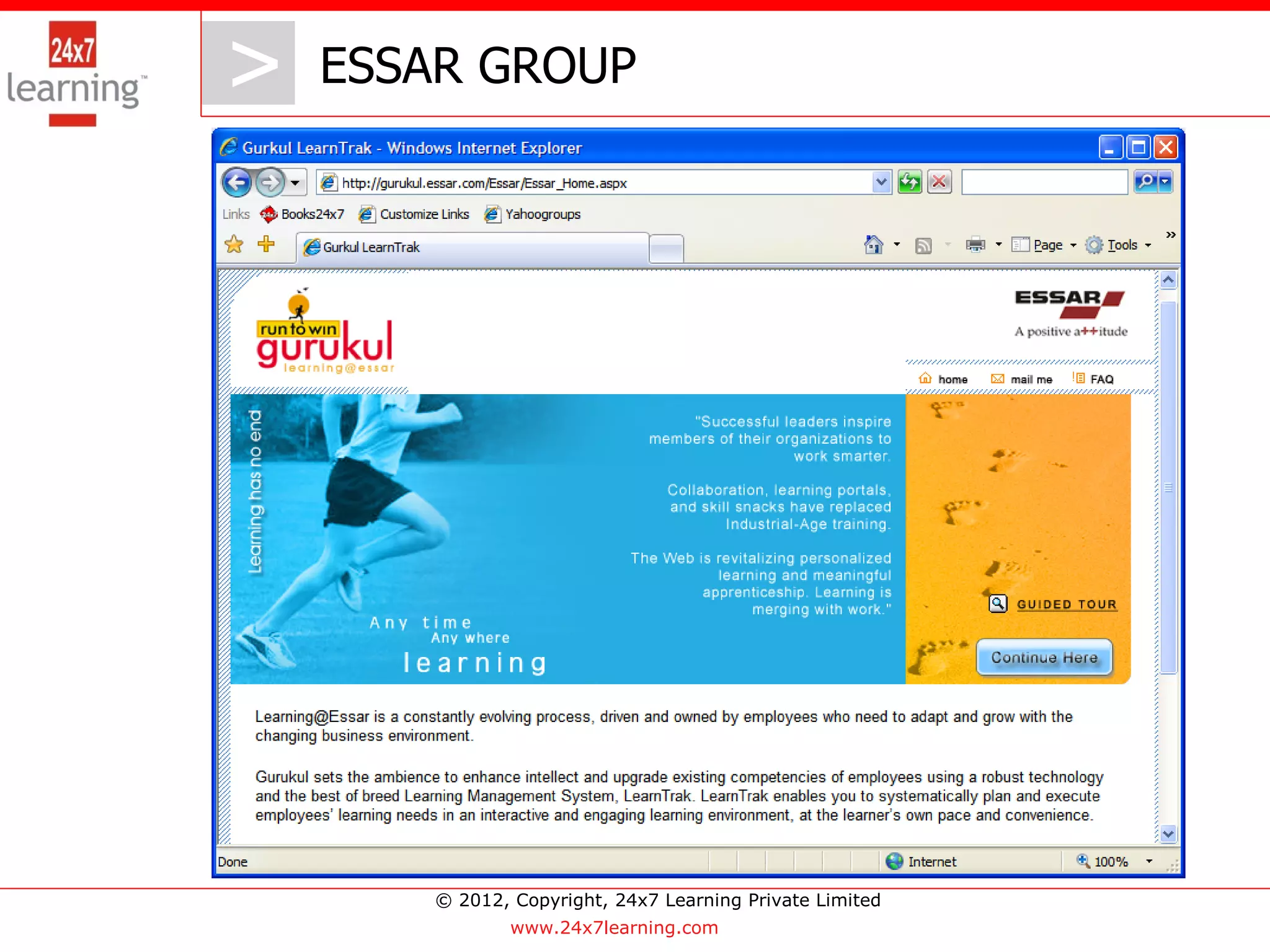>   ESSAR GROUP




        © 2012, Copyright, 24x7 Learning Private Limited
                www.24x7learning.com
 