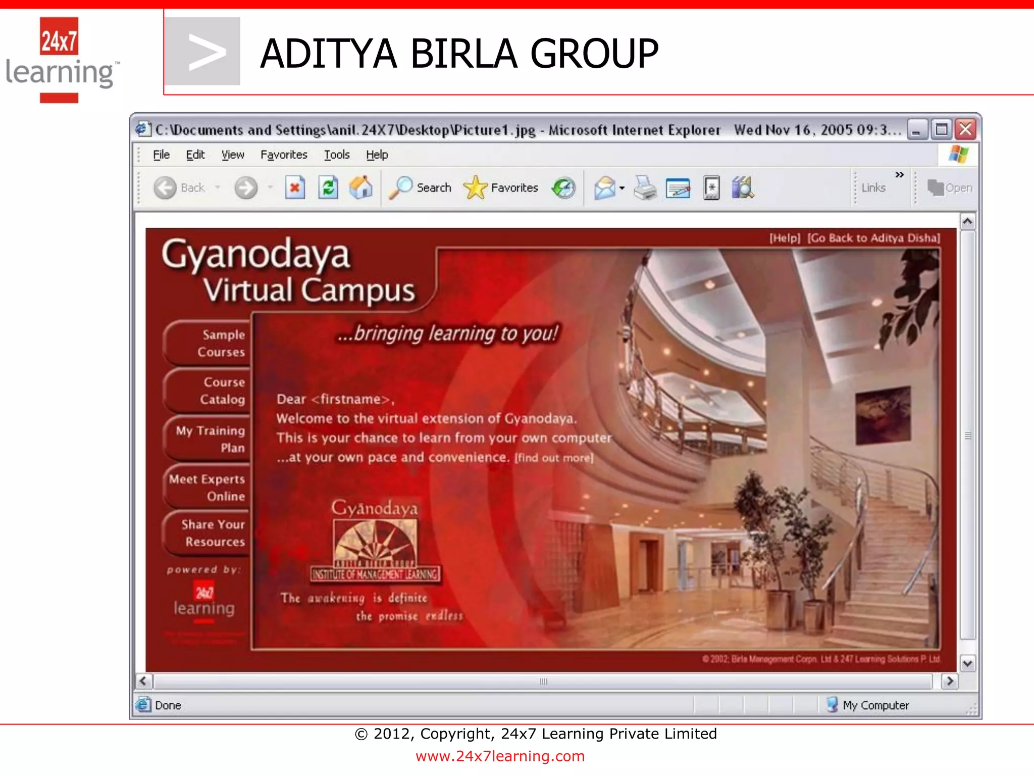 > ADITYA BIRLA GROUP
   >




       © 2012, Copyright, 24x7 Learning Private Limited
               www.24x7learning.com
 