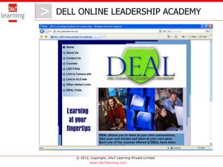 >   DELL ONLINE LEADERSHIP ACADEMY




        © 2012, Copyright, 24x7 Learning Private Limited
                www.24x7learning.com
 