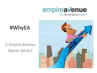 #WhyEA Is Empire Avenue Worth While? 