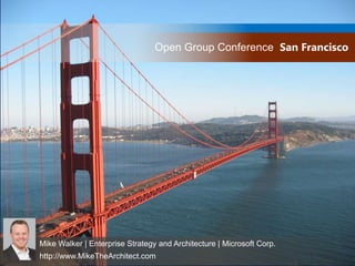 Open Group Conference San Francisco

EA’s Must Drive Cloud
Strategy & Planning

Mike Walker | Enterprise Strategy and Architecture | Microsoft Corp.
http://www.MikeTheArchitect.com

 