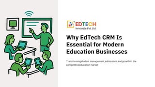Why EdTech CRM Is Essential for Modern Education Businesses ...