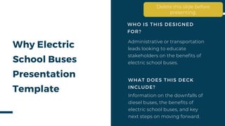 Why Electric
School Buses
Presentation
Template
Information on the downfalls of
diesel buses, the benefits of
electric sch...
