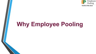 Why Employee Pooling
 