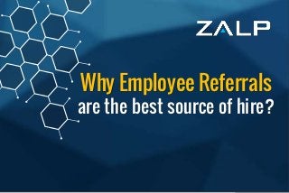 Employee Referral Program
Branding Ideas
Why Employee Referrals
are the best source of hire?
 