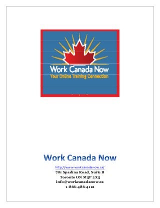 http://www.workcanadanow.ca/
781 Spadina Road, Suite B
Toronto ON M5P 2X5
info@workcanadanow.ca
1-866-486-4112
 