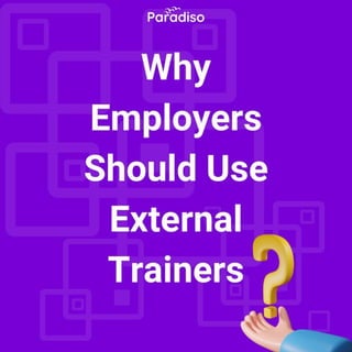 Why employers should use External Trainers.pdf