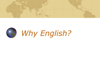 Why English? 