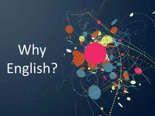 Why
English?

 