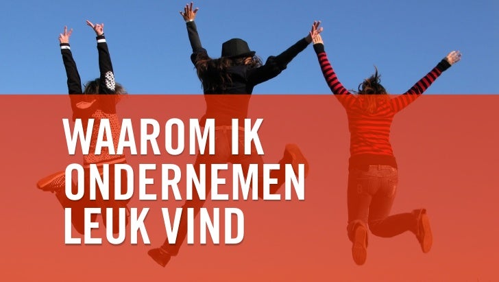 Waarom ik ondernemen leuk vind