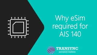 Why eSim
required for
AIS 140
 