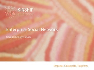 Enterprise Social Network
Comprehensive study

 