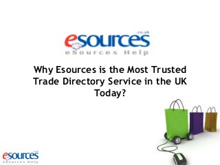 Why Esources is the Most Trusted
Trade Directory Service in the UK
Today?

 