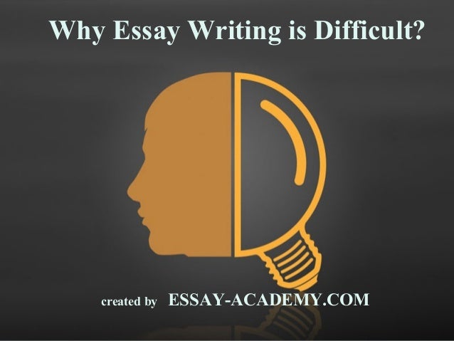 what is the most difficult part of writing an essay