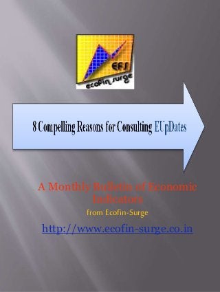 A Monthly Bulletin of Economic
Indicators
fromEcofin-Surge
http://www.ecofin-surge.co.in
 