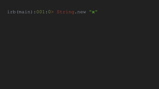 irb(main):001:0> String.new "x"
 