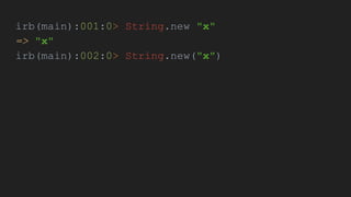 irb(main):001:0> String.new "x"
=> "x"
irb(main):002:0> String.new("x")
 