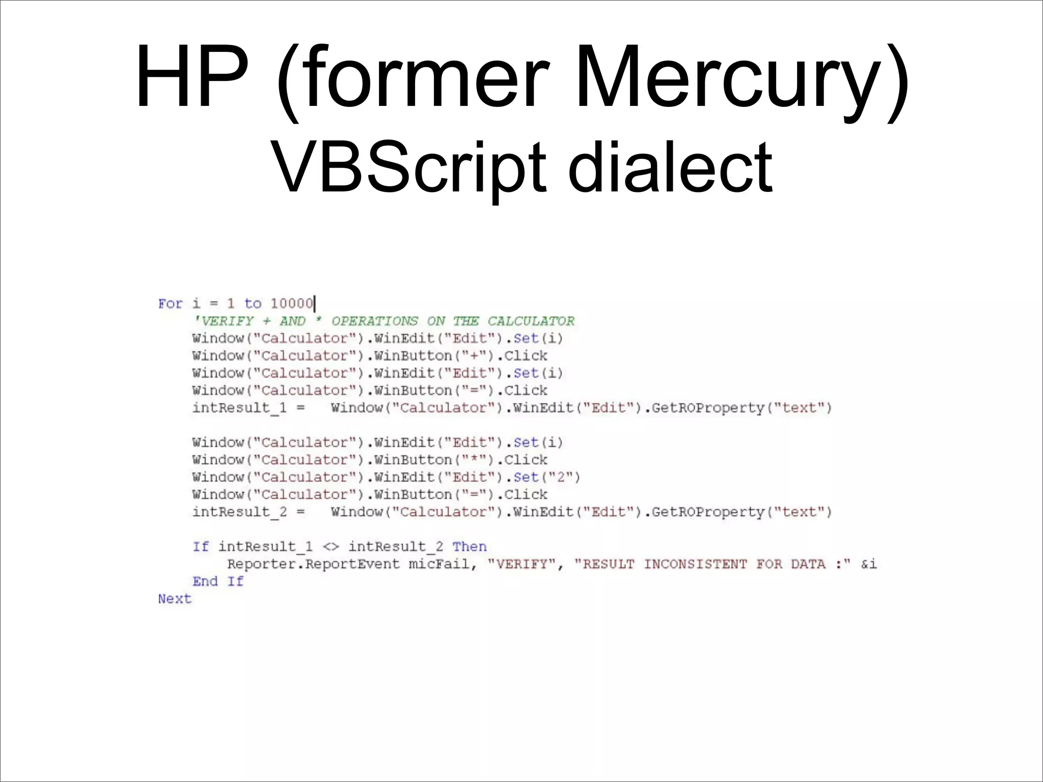 HP (former Mercury)
   VBScript dialect
 