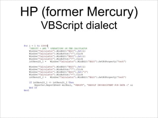HP (former Mercury)
   VBScript dialect
 