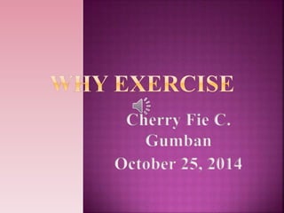 Cherry Fie C. 
Gumban 
October 25, 2014 
 