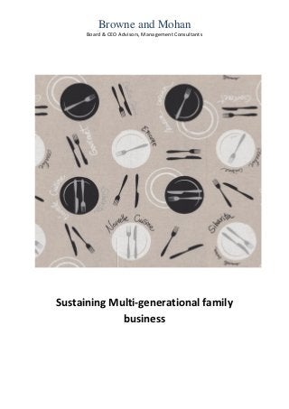 Browne and Mohan
      Board & CEO Advisors, Management Consultants




Sustaining Multi-generational family
             business
 