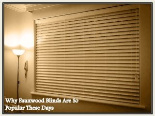 Why Fauxwood Blinds Are So
Popular These Days
 