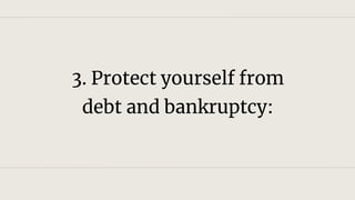 3. Protect yourself from
debt and bankruptcy:
 