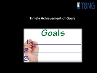 Timely Achievement of Goals
 