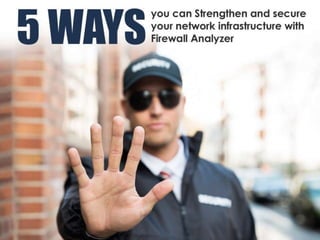 5 ways to secure your network with Firewall Analyzer
 