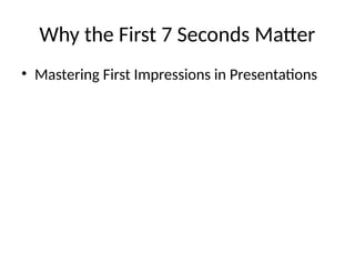 Why Is First Why_are the First_7_Seconds_Presentation.pptx