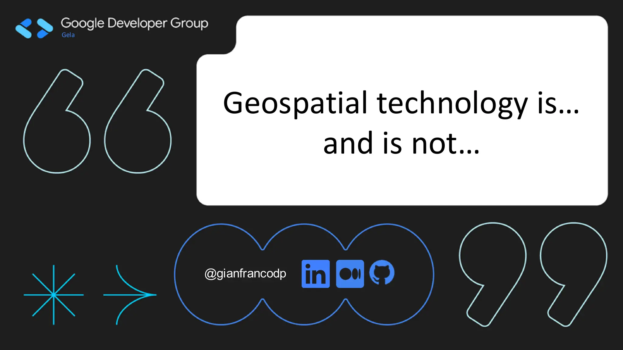 Gela
Geospatial technology is…
and is not…
@gianfrancodp
 