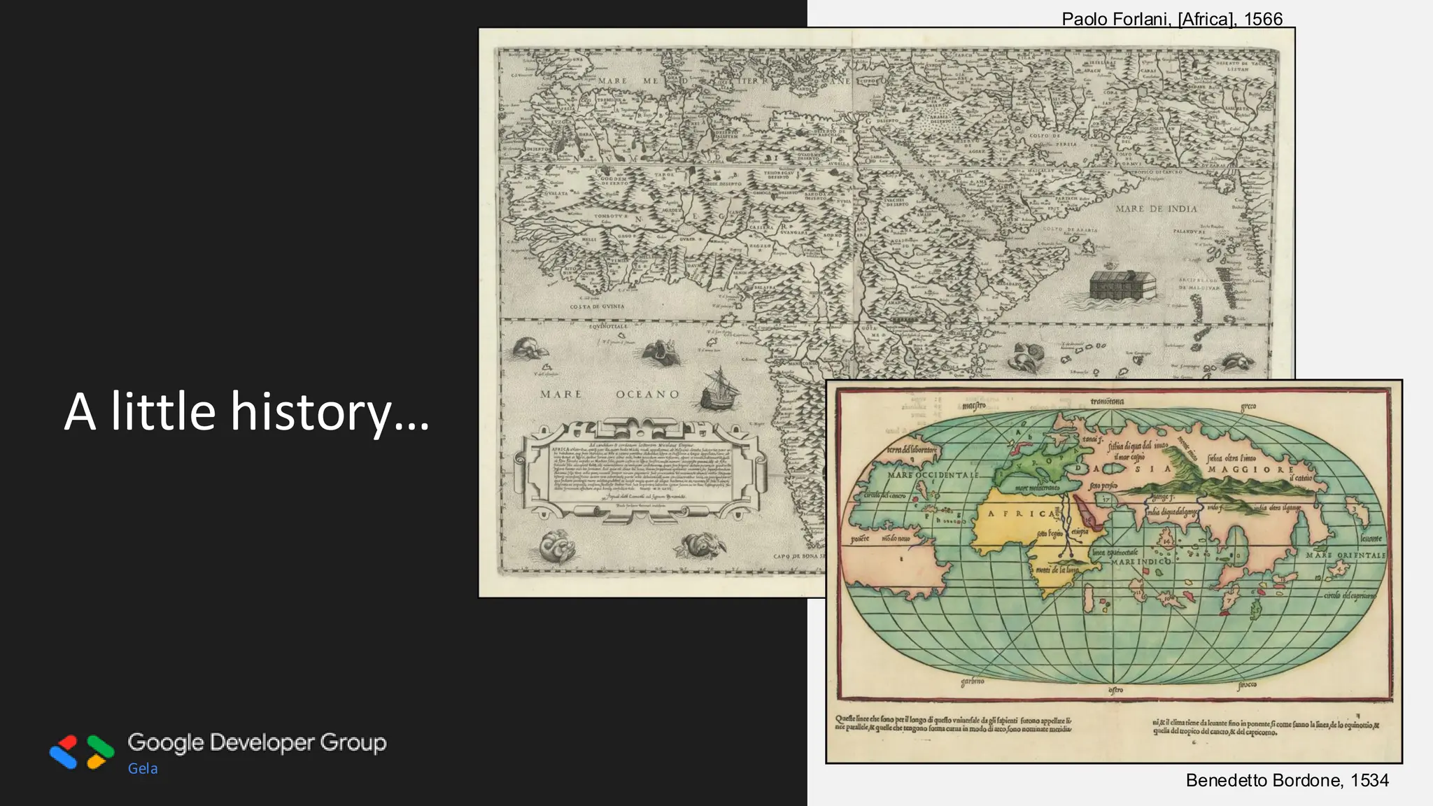 Gela
A little history…
Benedetto Bordone, 1534
Paolo Forlani, [Africa], 1566
 