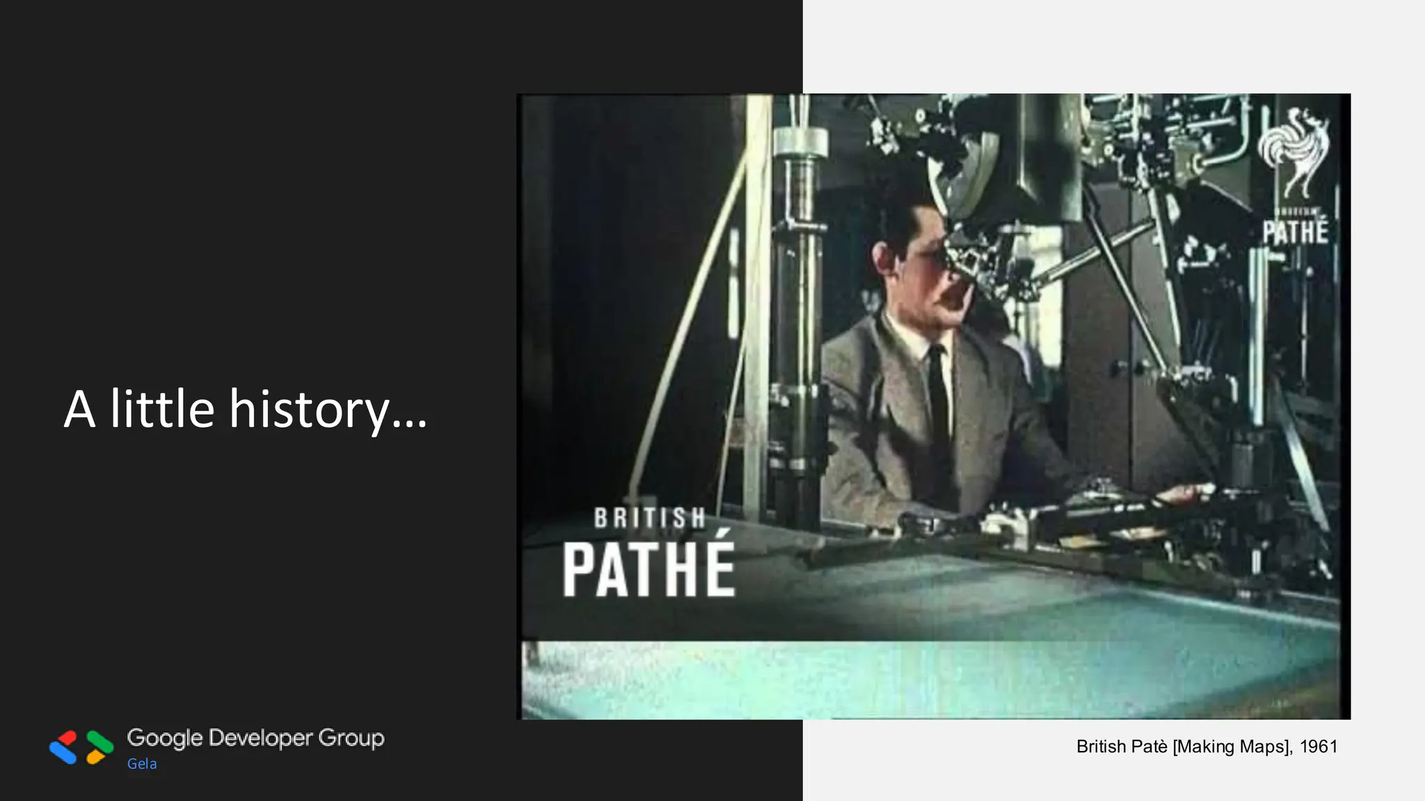 Gela
A little history…
British Patè [Making Maps], 1961
 