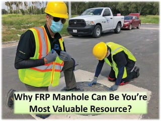Why FRP Manhole Can Be You’re
Most Valuable Resource?
 