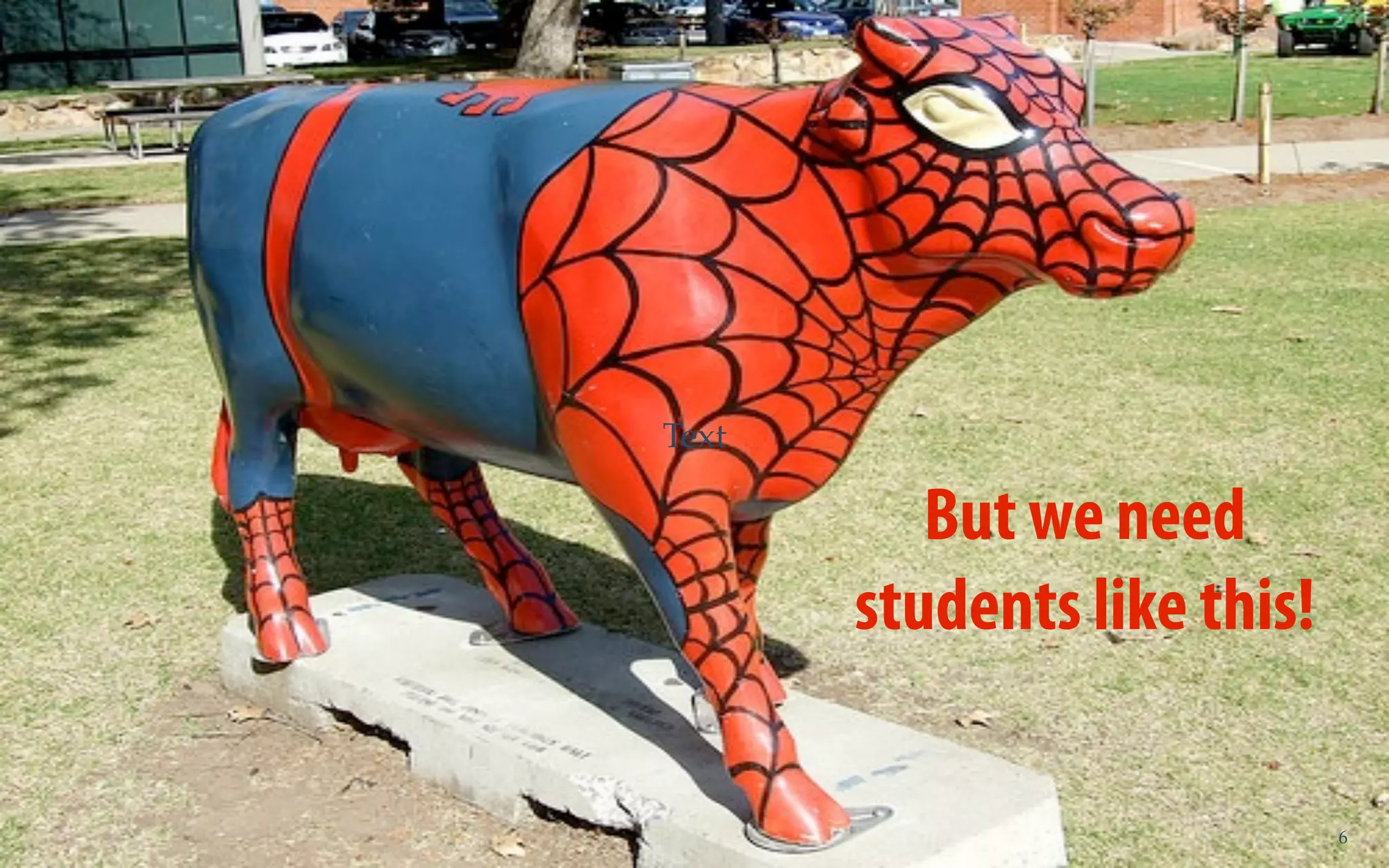 Text

          But we need
       students like this!

                             6
 