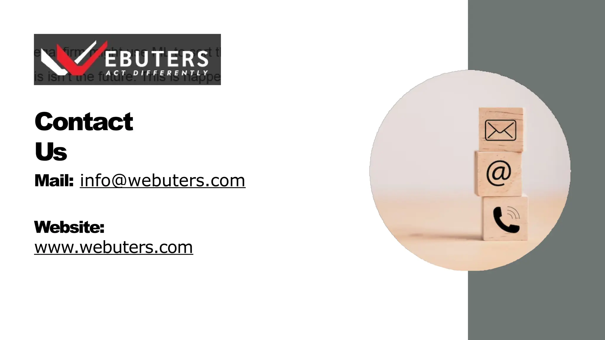 Contact
Us
Mail: info@webuters.com
Website:
www.webuters.com
 