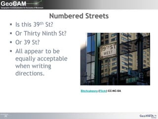 Numbered StreetsIs this 39th St?Or Thirty Ninth St?Or 39 St?All appear to be equally acceptable when writing directions.Bitchcakesny (Flickr) CC-NC-SA