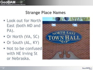 Strange Place NamesLook out for North East (both MD and PA). Or North (VA, SC)Or South (AL, KY)Not to be confused with NE Irving St or Nebraska.