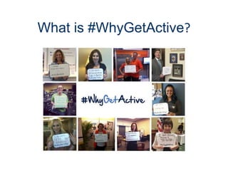 What is #WhyGetActive?
 