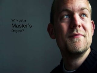Why get a Master’s Degree? 