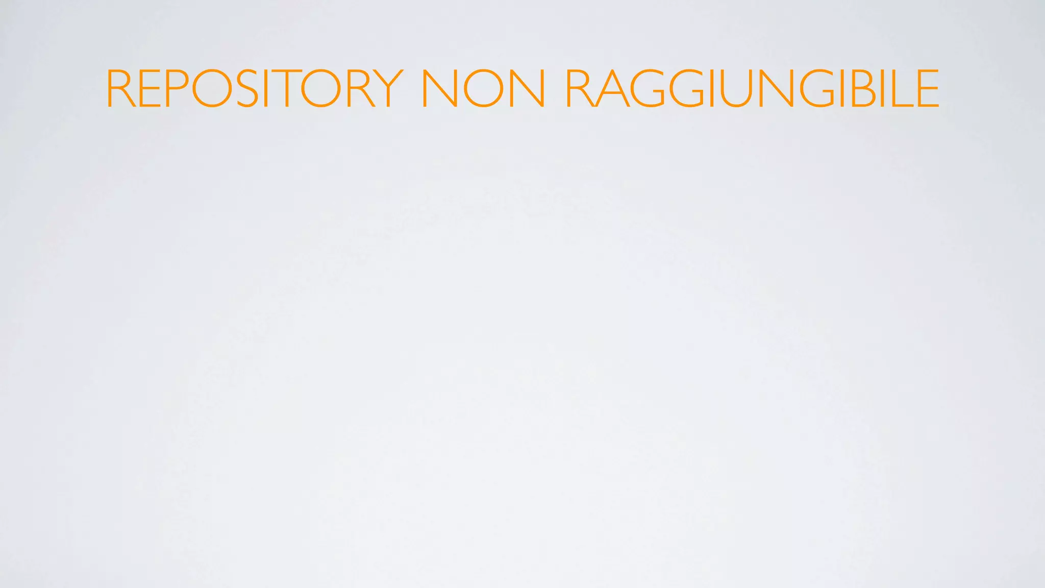 REPOSITORY NON RAGGIUNGIBILE
 