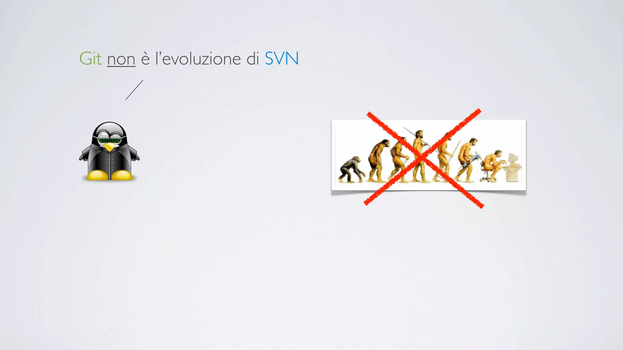 Git non è l’evoluzione di SVN
 