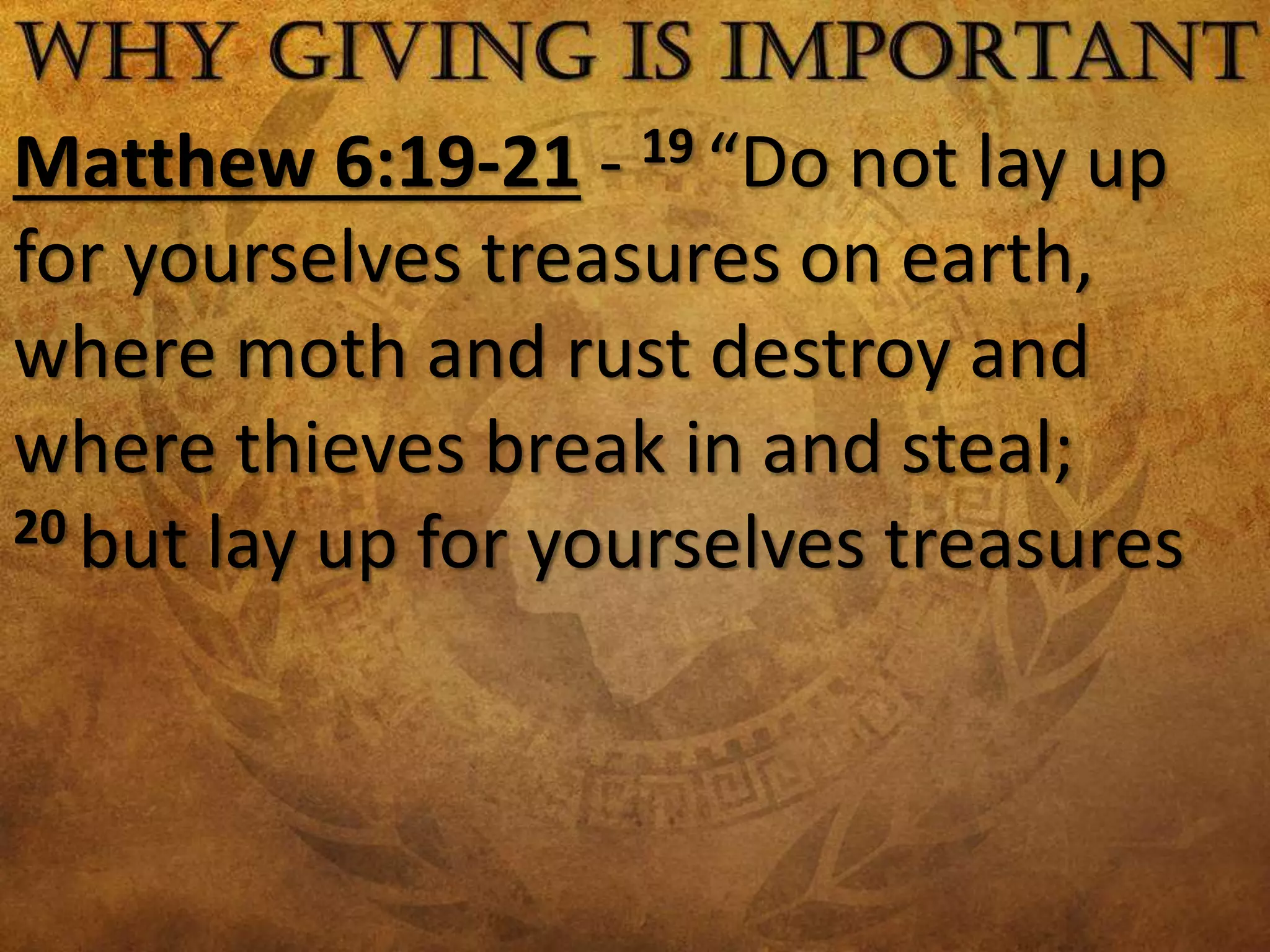 Matthew 6:19-21 - 19 “Do not lay up
for yourselves treasures on earth,
where moth and rust destroy and
where thieves break in and steal;
20 but lay up for yourselves treasures
 